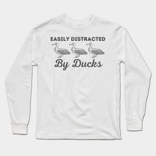 Easily Distracted By Ducks Long Sleeve T-Shirt